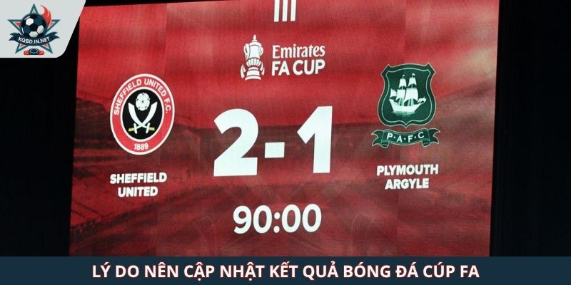 Lý do nên cập nhật kết quả bóng đá Cúp FA